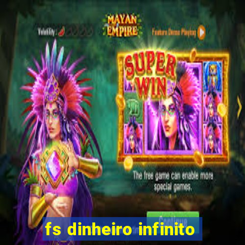 fs dinheiro infinito